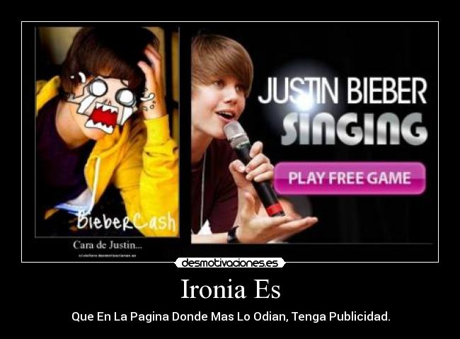 Ironia Es - Que En La Pagina Donde Mas Lo Odian, Tenga Publicidad.