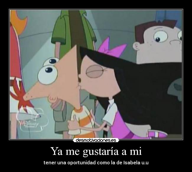 Ya me gustaría a mi -