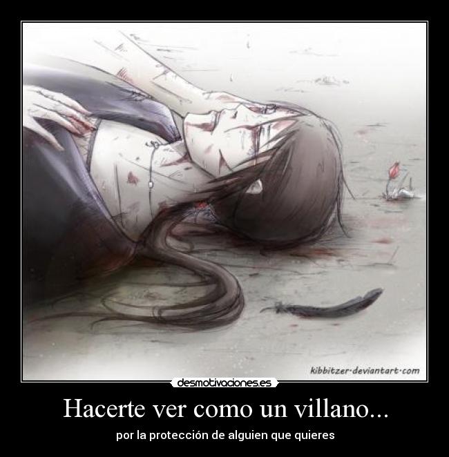 Hacerte ver como un villano... -