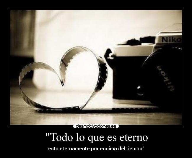 Todo lo que es eterno -