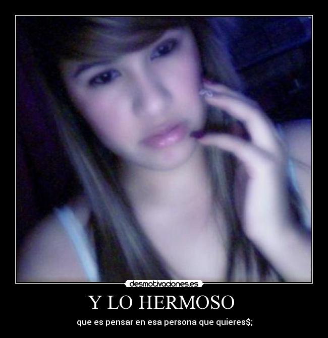 Y LO HERMOSO  - que es pensar en esa persona que quieres$;