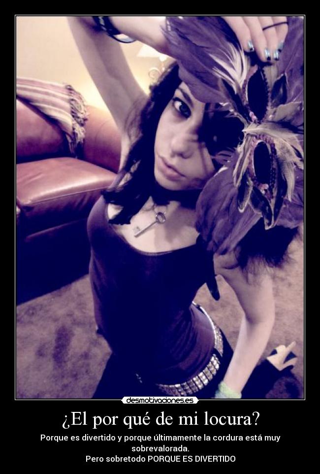 ¿El por qué de mi locura? -