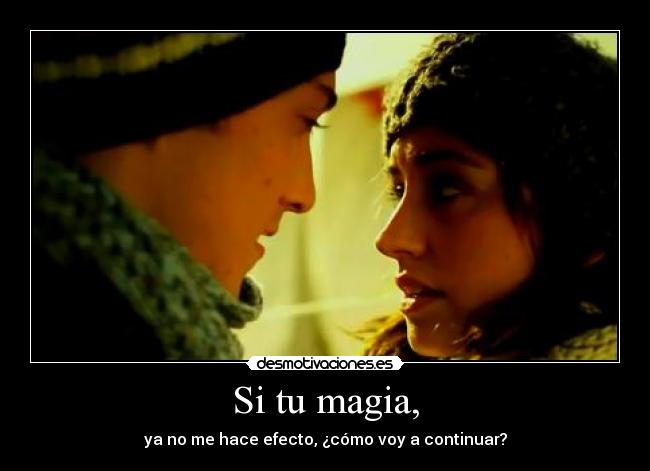 Si tu magia, -