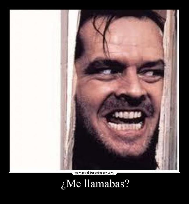 ¿Me llamabas? - 