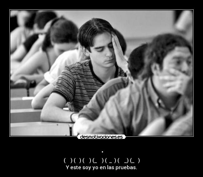 . - (← ← ) (→ →) (← ← ) (_ → →) (↑ _ ↑) (← ← _) (_→ →)
Y este soy yo en las pruebas.