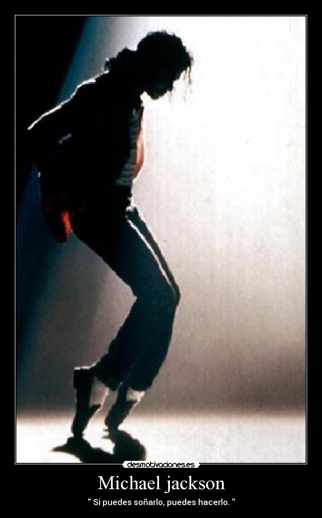 Michael jackson - Si puedes soñarlo, puedes hacerlo.
