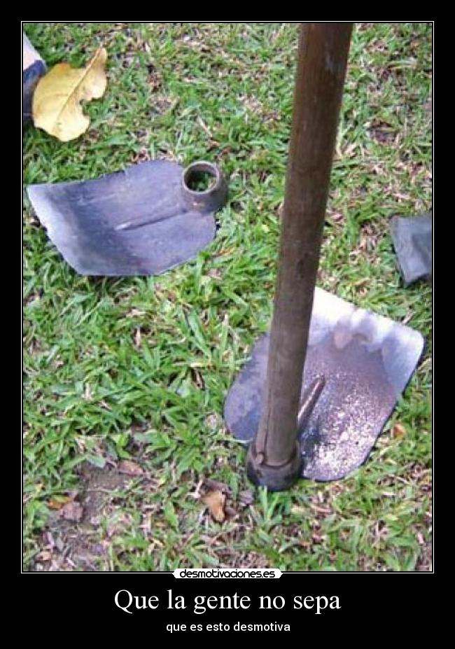 Que la gente no sepa - que es esto desmotiva