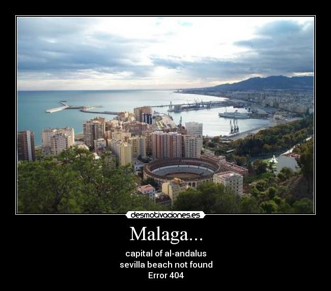 Malaga... - capital of al-andalus
sevilla beach not found
Error 404