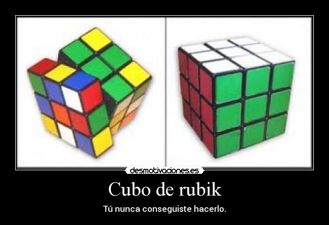 Cubo de rubik - Tú nunca conseguiste hacerlo.