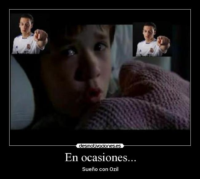 En ocasiones... - Sueño con Ozil