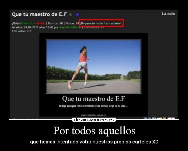 Por todos aquellos - que hemos intentado votar nuestros propios carteles XD