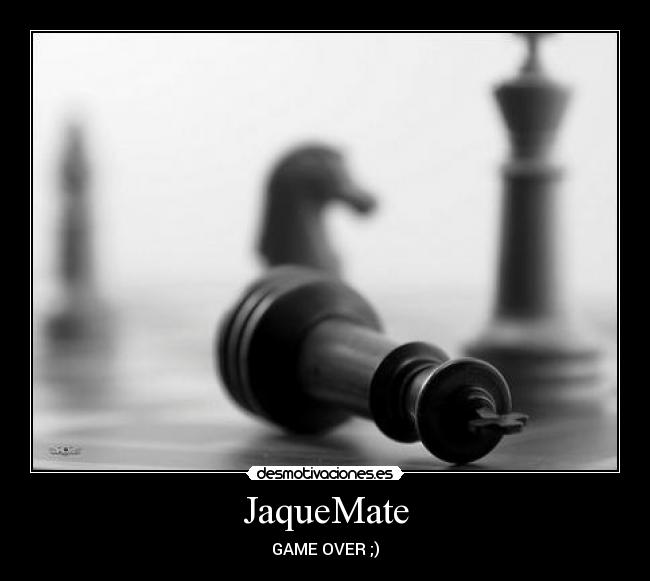 JaqueMate - GAME OVER ;)