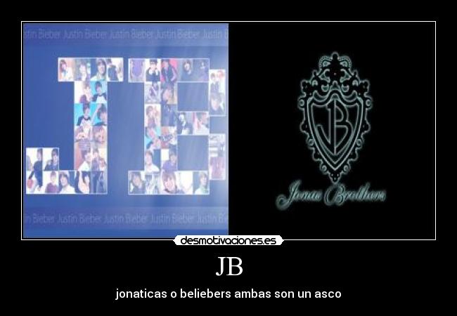 JB - jonaticas o beliebers ambas son un asco