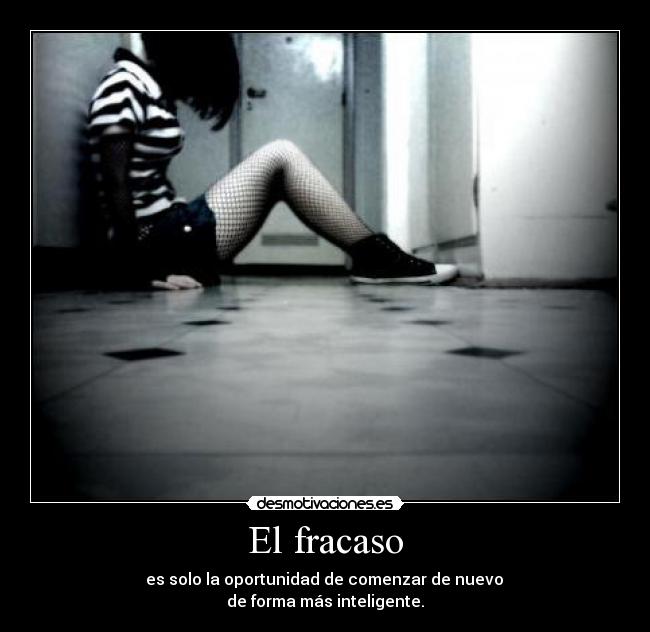 El fracaso -  es solo la oportunidad de comenzar de nuevo 
de forma más inteligente.