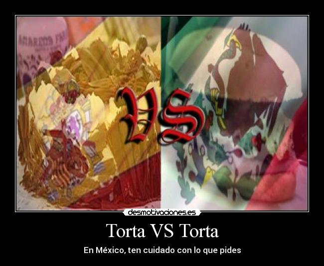 Torta VS Torta - En México, ten cuidado con lo que pides