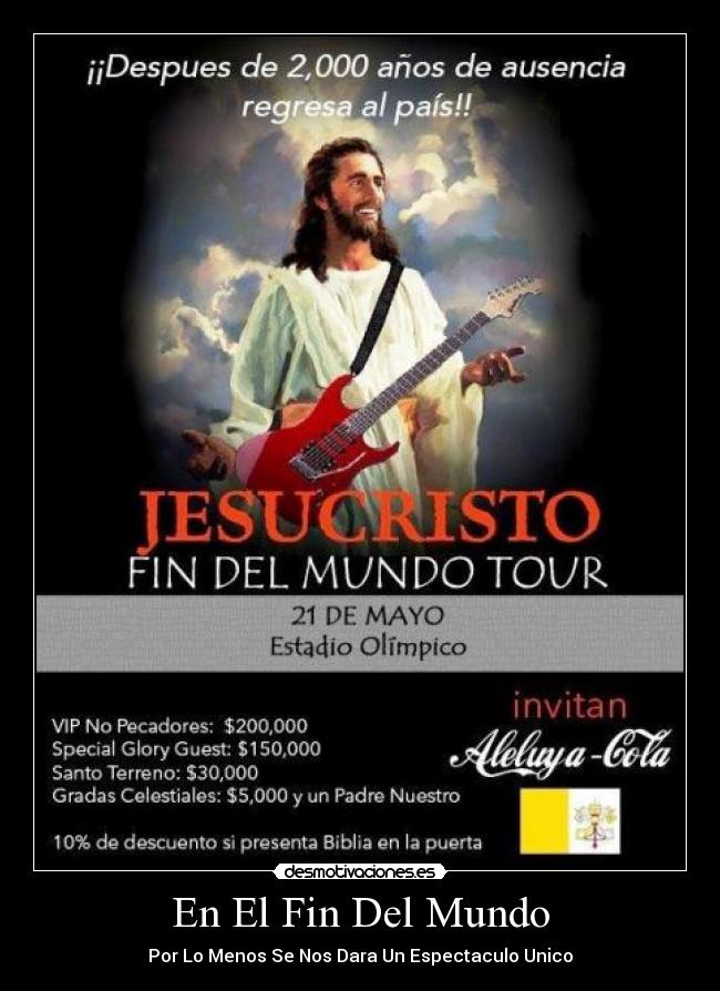 En El Fin Del Mundo - Por Lo Menos Se Nos Dara Un Espectaculo Unico