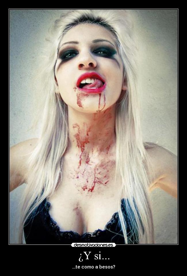 ¿Y si... - ...te como a besos?