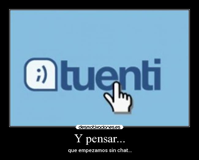 Y pensar... - 