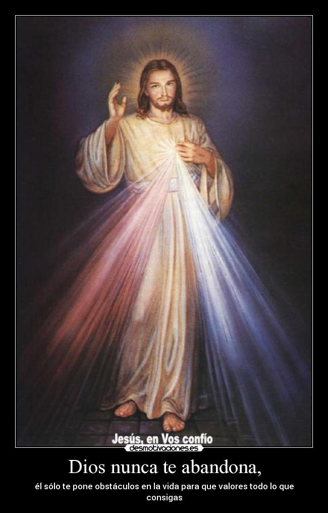 Dios nunca te abandona, -