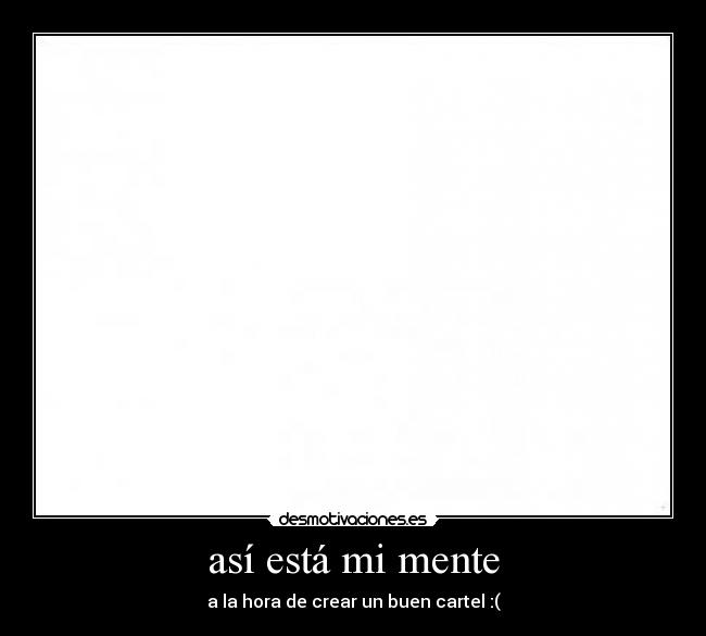 así está mi mente -