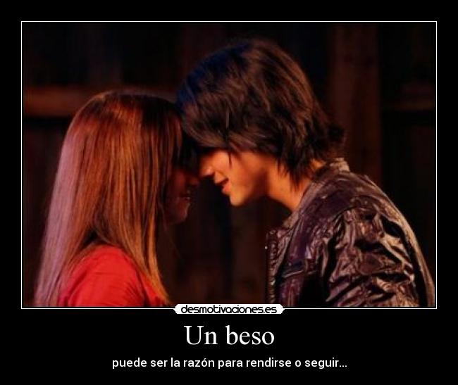 Un beso - puede ser la razón para rendirse o seguir...
