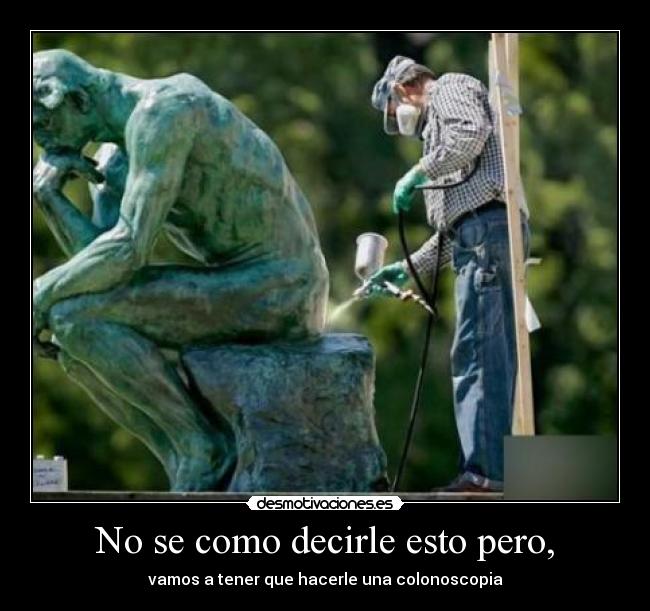 carteles como decirle esto pero vamos tener que hacerle una colonoscopia desmotivaciones