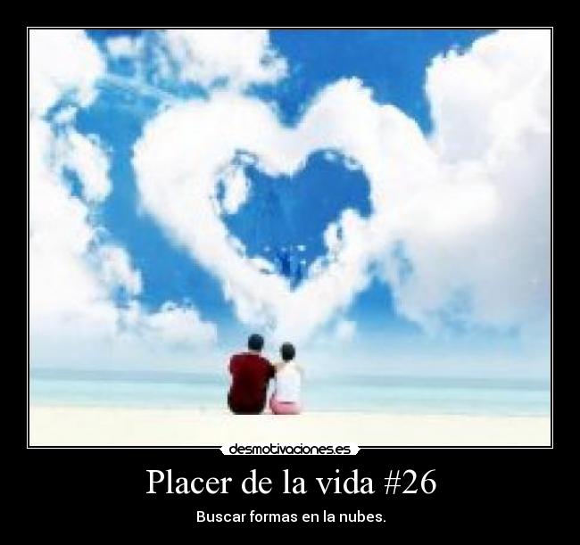 Placer de la vida #26 - Buscar formas en la nubes.