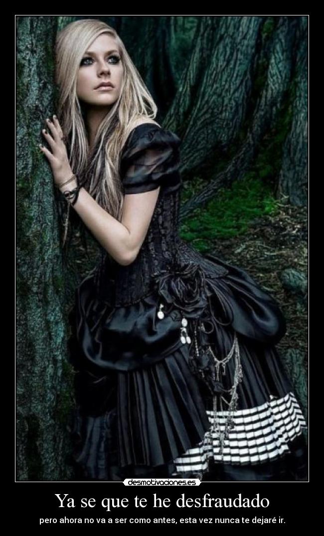 Ya se que te he desfraudado - pero ahora no va a ser como antes, esta vez nunca te dejaré ir.