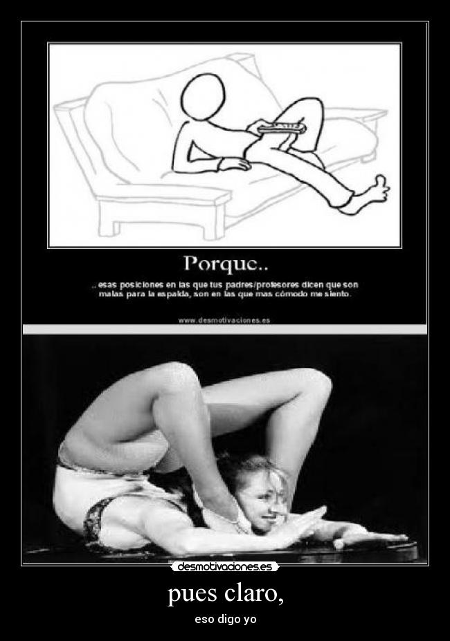 pues claro, - eso digo yo