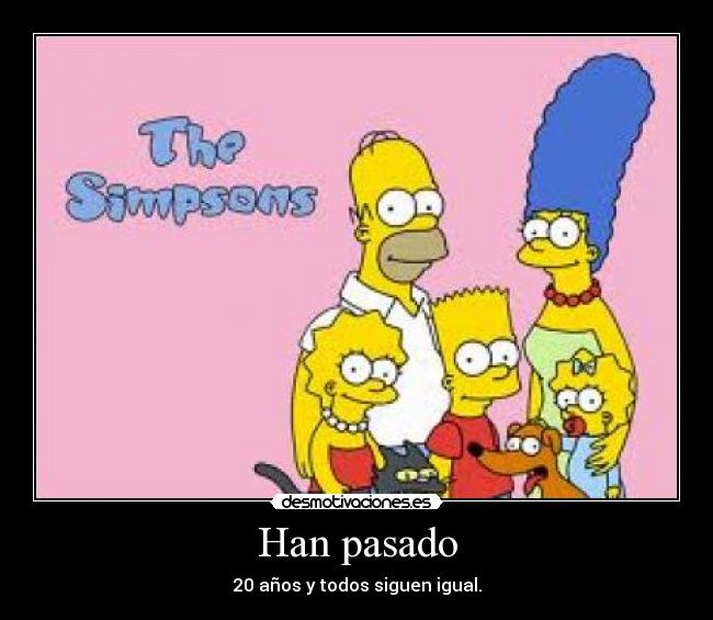 Han pasado - 20 años y todos siguen igual.