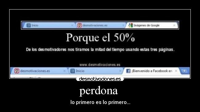 perdona  - lo primero es lo primero...