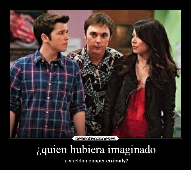 ¿quien hubiera imaginado -  a sheldon cooper en icarly?