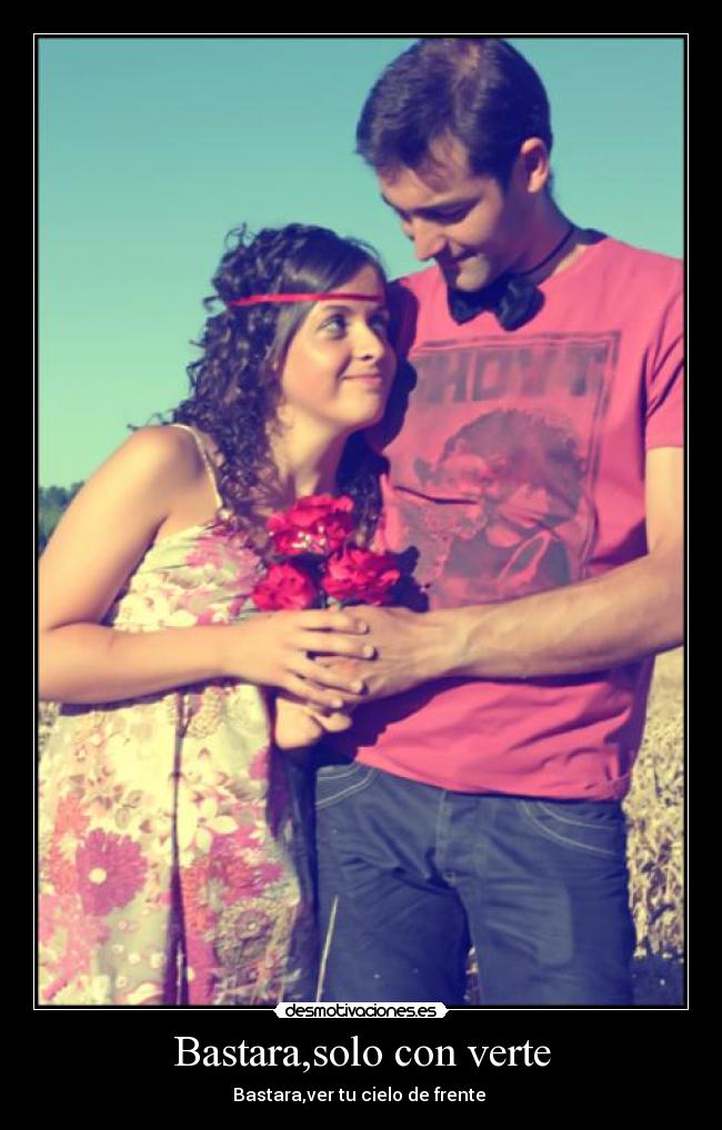 Bastara,solo con verte - Bastara,ver tu cielo de frente ♪
