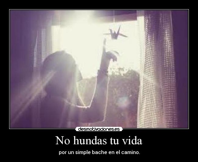 No hundas tu vida - por un simple bache en el camino.