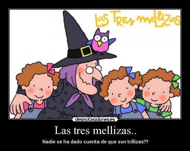 Las tres mellizas.. - Nadie se ha dado cuenta de que son trillizas??