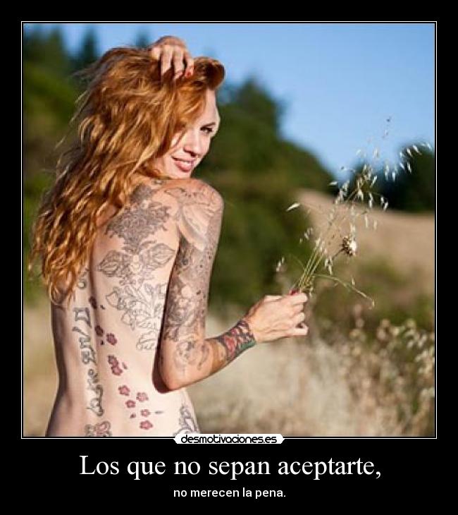 Los que no sepan aceptarte, -