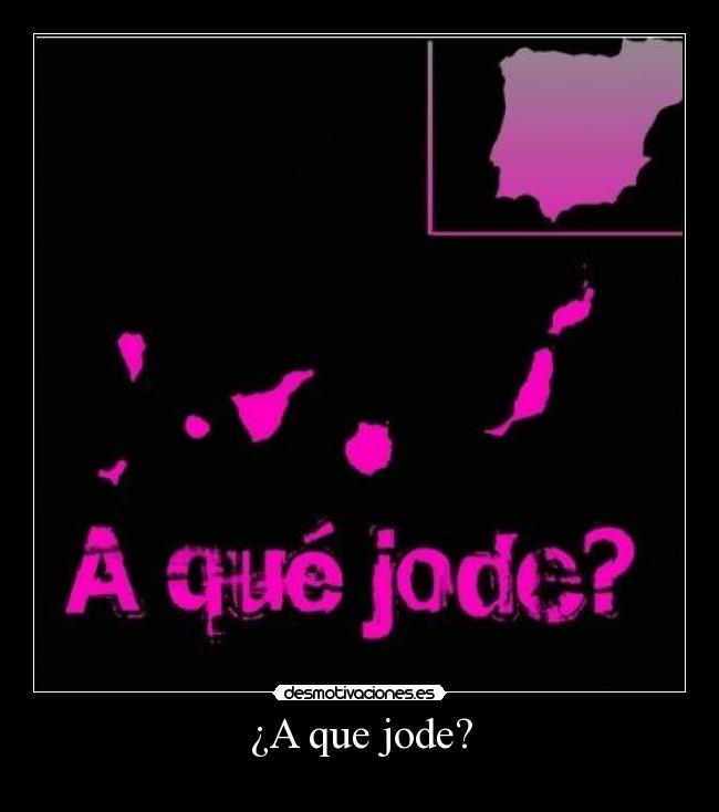¿A que jode? -