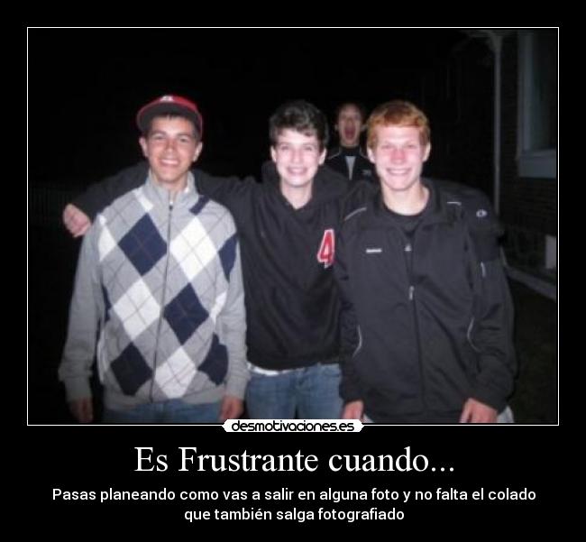 Es Frustrante cuando... -