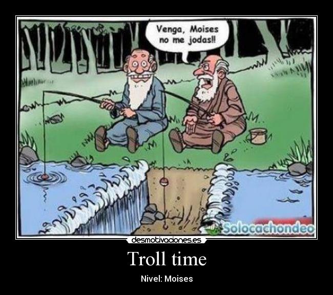 Troll time -