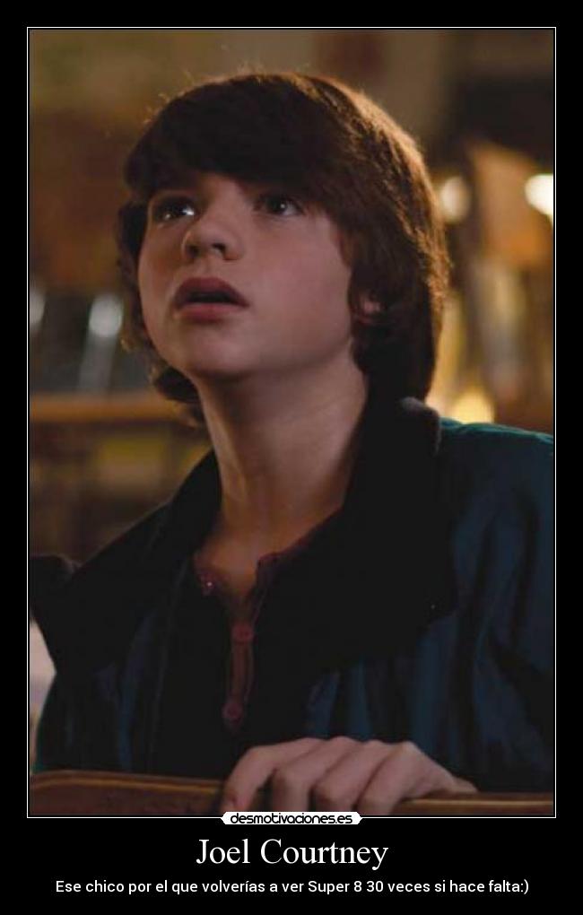 Joel Courtney - Ese chico por el que volverías a ver Super 8 30 veces si hace falta:)