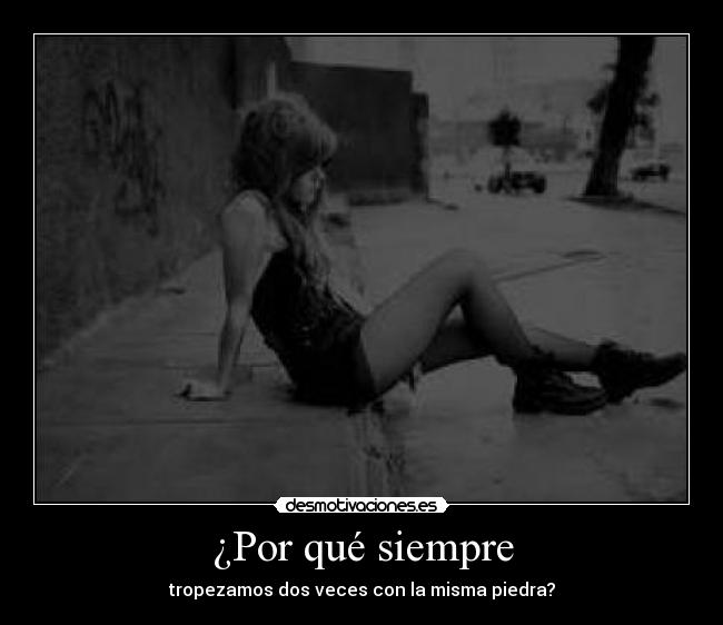 ¿Por qué siempre -