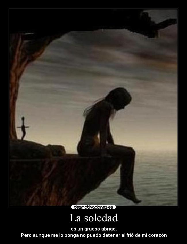 carteles soledad soledad abrigo corazon frio poema desmotivaciones
