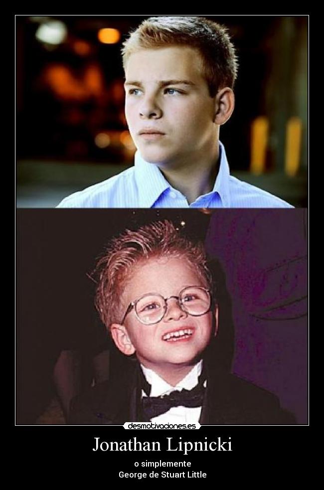Jonathan Lipnicki - o simplemente
George de Stuart Little