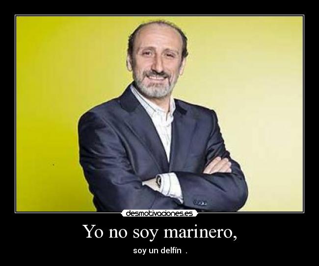 Yo no soy marinero, -