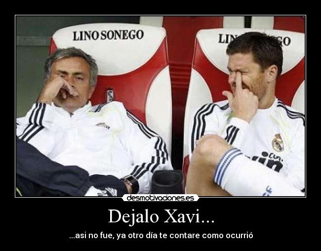 Dejalo Xavi... - 