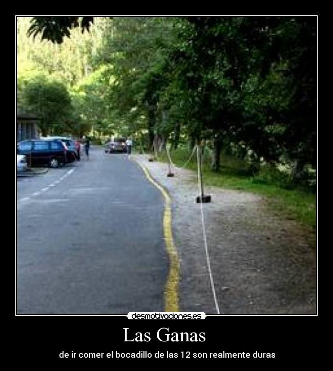 Las Ganas  - de ir comer el bocadillo de las 12 son realmente duras