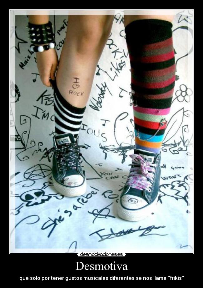 Desmotiva - que solo por tener gustos musicales diferentes se nos llame frikis