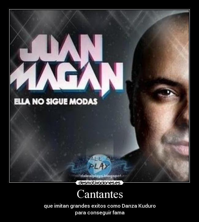 Cantantes - que imitan grandes exitos como Danza Kuduro
para conseguir fama