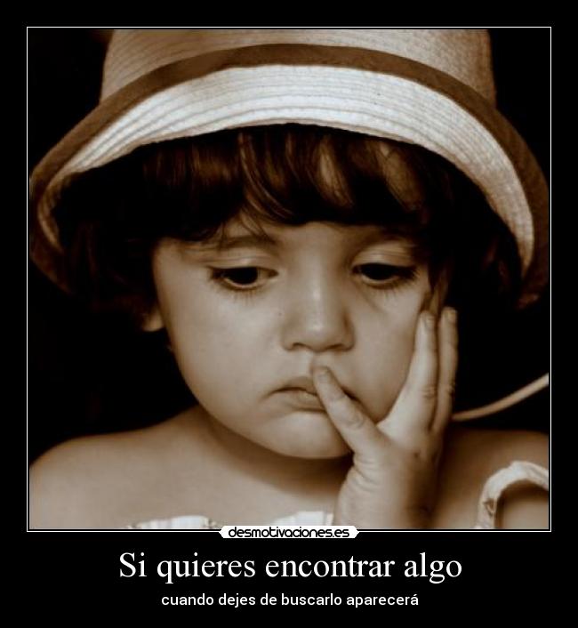 Si quieres encontrar algo - 