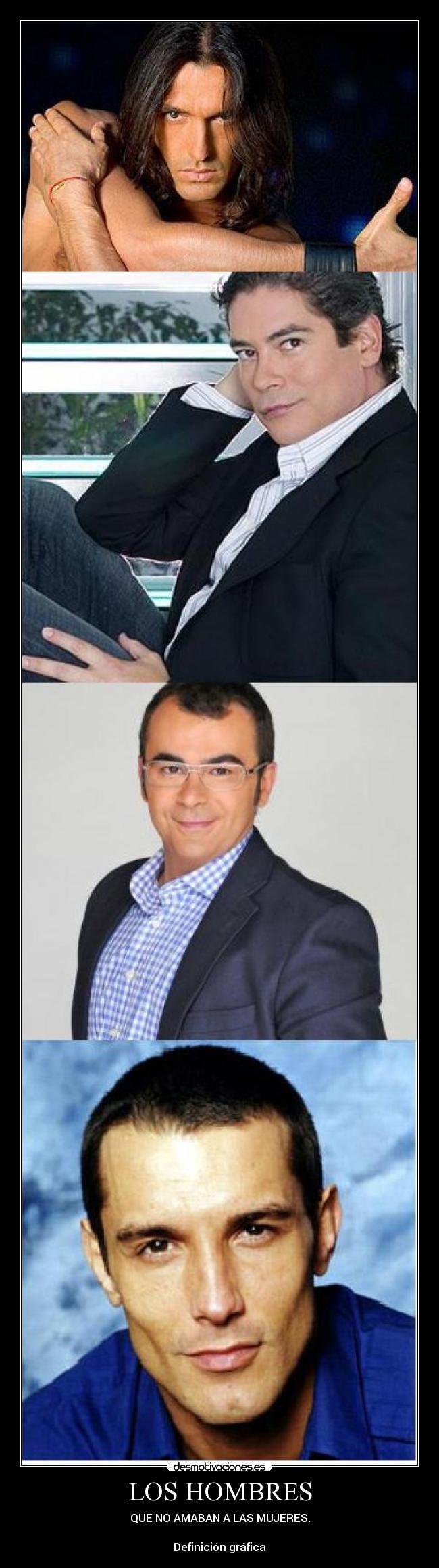 LOS HOMBRES - QUE NO AMABAN A LAS MUJERES.
Definición gráfica